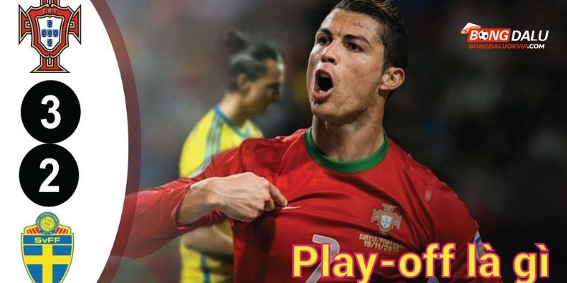 Vòng Play Off là gì? vòng đấu hay các trận đấu loại trực tiếp